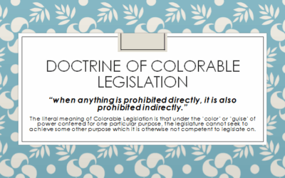 Doctrine of Colorable Legislation and Retrospective Laws: Limits of Legislative Power